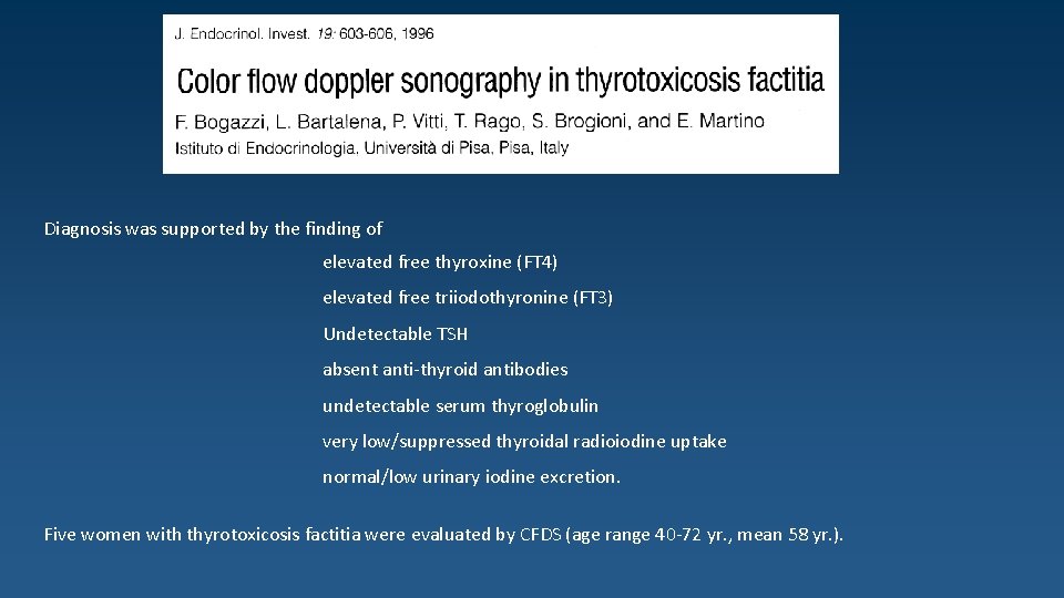 Diagnosis was supported by the finding of elevated free thyroxine (FT 4) elevated free