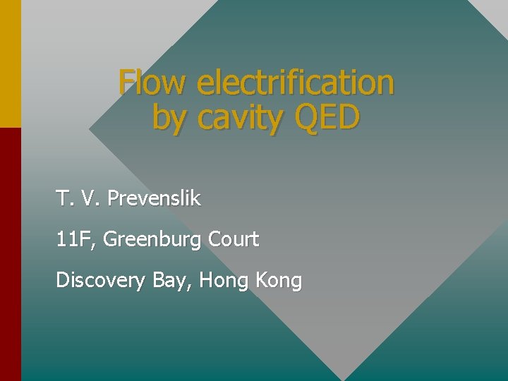 Flow electrification by cavity QED T. V. Prevenslik 11 F, Greenburg Court Discovery Bay,