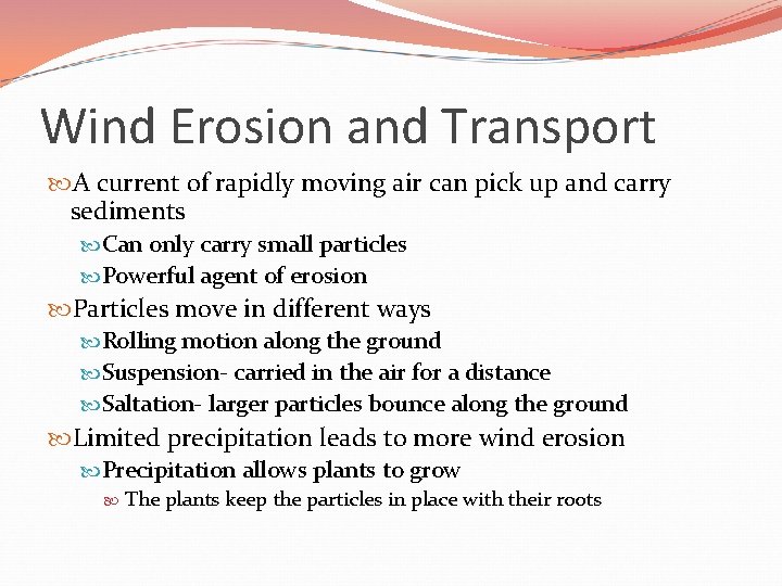 Wind Erosion and Transport A current of rapidly moving air can pick up and