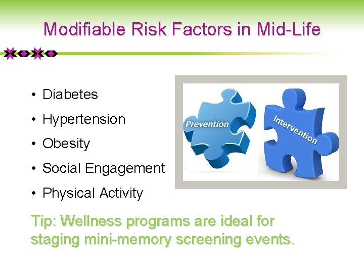 Modifiable Risk Factors in Mid-Life • Diabetes • Hypertension • Obesity • Social Engagement