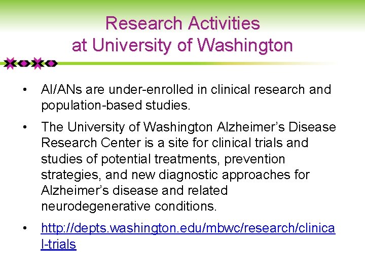 Research Activities at University of Washington • AI/ANs are under-enrolled in clinical research and