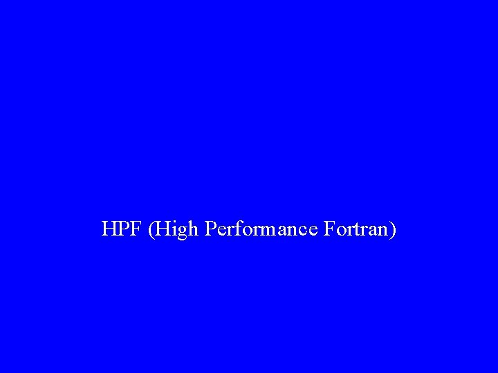 HPF (High Performance Fortran) 