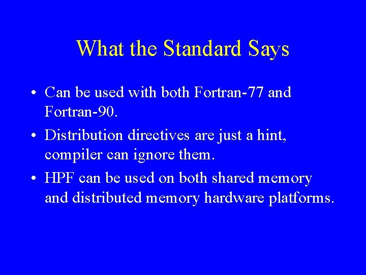 What the Standard Says • Can be used with both Fortran-77 and Fortran-90. •