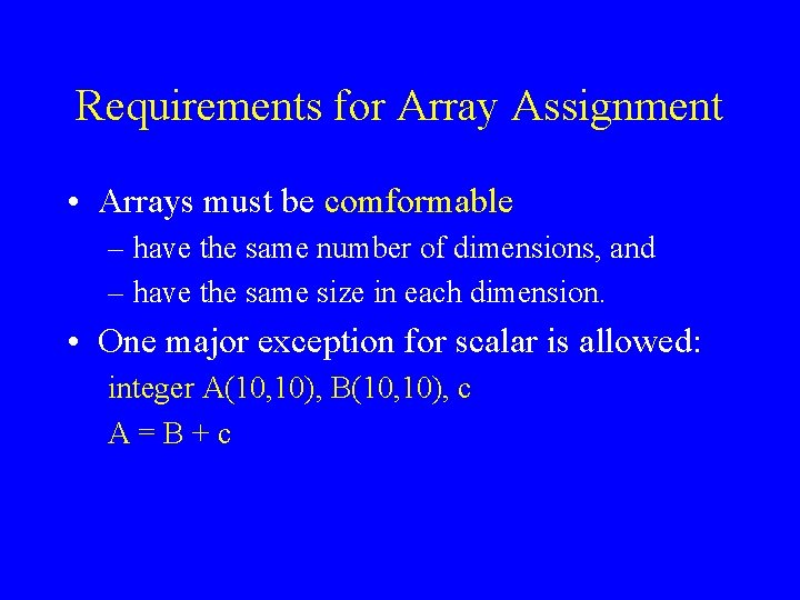 Requirements for Array Assignment • Arrays must be comformable – have the same number