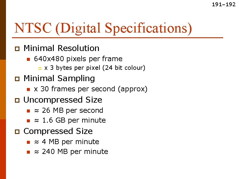 191– 192 NTSC (Digital Specifications) p Minimal Resolution n 640 x 480 pixels per