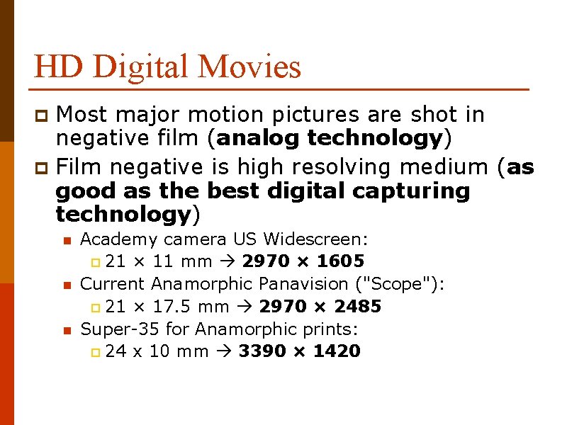 HD Digital Movies Most major motion pictures are shot in negative film (analog technology)