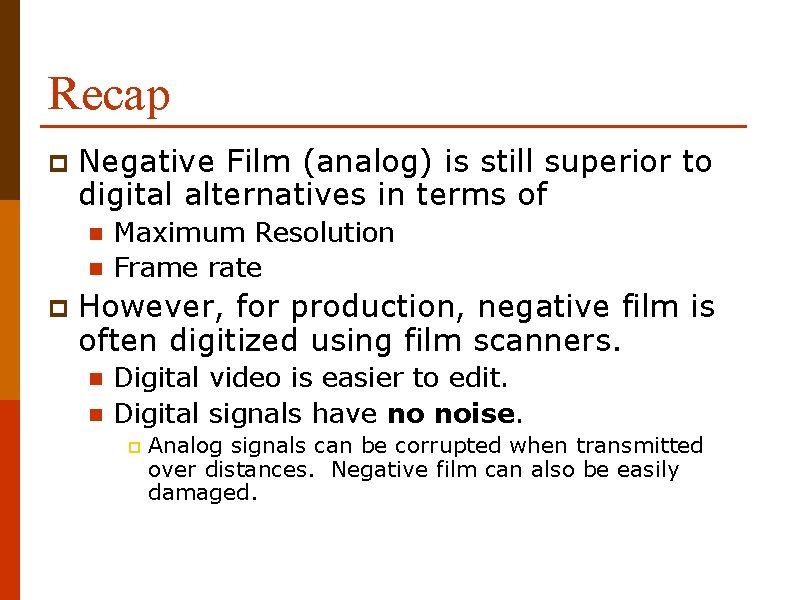 Recap p Negative Film (analog) is still superior to digital alternatives in terms of