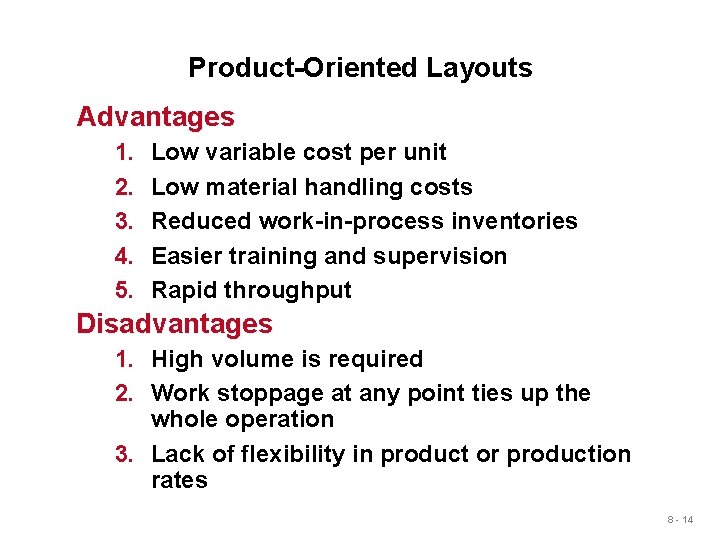 Product-Oriented Layouts Advantages 1. 2. 3. 4. 5. Low variable cost per unit Low Product-Oriented Layouts Advantages 1. 2. 3. 4. 5. Low variable cost per unit Low