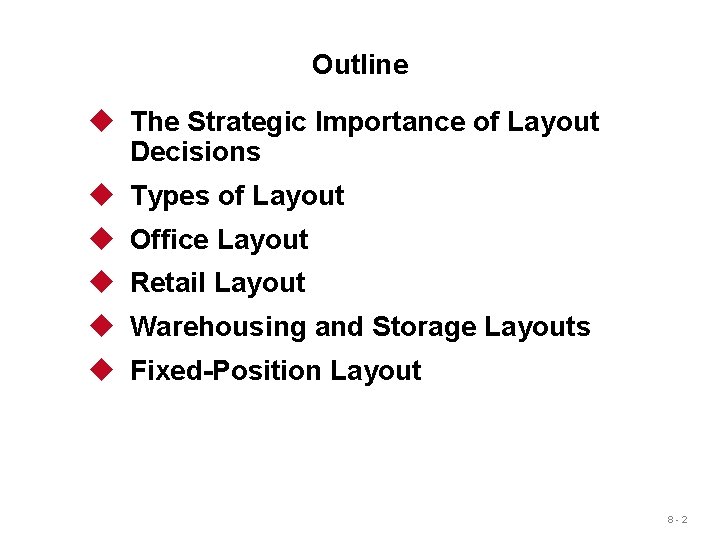 Outline u The Strategic Importance of Layout Decisions u Types of Layout u Office Outline u The Strategic Importance of Layout Decisions u Types of Layout u Office