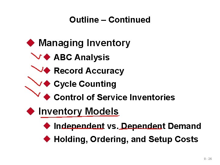 Outline – Continued u Managing Inventory u ABC Analysis u Record Accuracy u Cycle Outline – Continued u Managing Inventory u ABC Analysis u Record Accuracy u Cycle