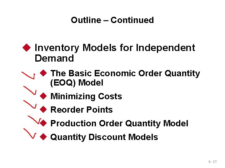 Outline – Continued u Inventory Models for Independent Demand u The Basic Economic Order Outline – Continued u Inventory Models for Independent Demand u The Basic Economic Order