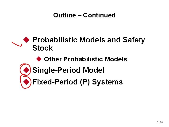Outline – Continued u Probabilistic Models and Safety Stock u Other Probabilistic Models u Outline – Continued u Probabilistic Models and Safety Stock u Other Probabilistic Models u