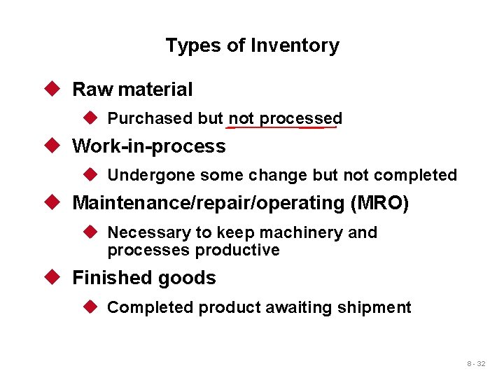 Types of Inventory u Raw material u Purchased but not processed u Work-in-process u Types of Inventory u Raw material u Purchased but not processed u Work-in-process u