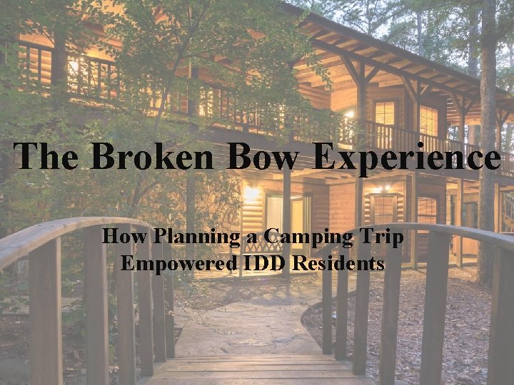 The Broken Bow Experience How Planning a Camping Trip Empowered IDD Residents 