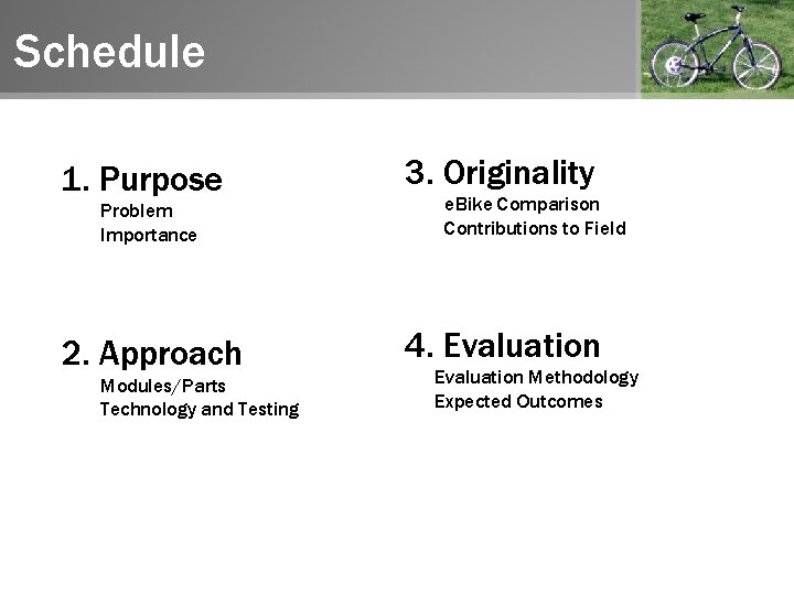 Schedule 1. Purpose Problem Importance 2. Approach Modules/Parts Technology and Testing 3. Originality e.