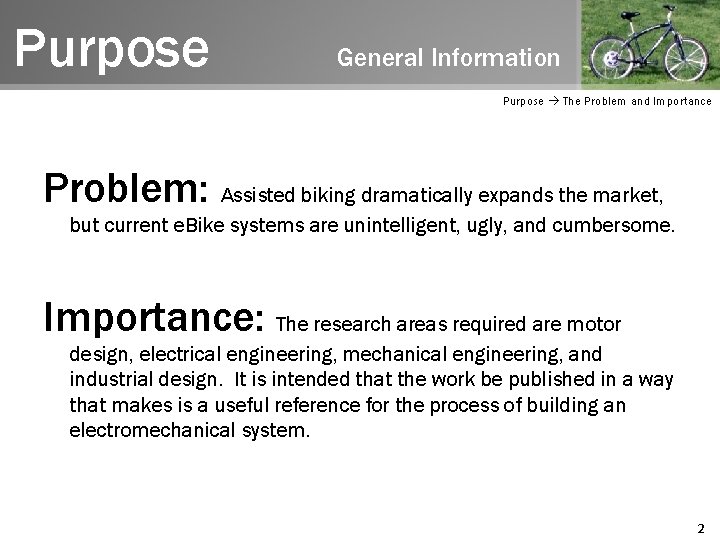 Purpose General Information Purpose The Problem and Importance Problem: Assisted biking dramatically expands the
