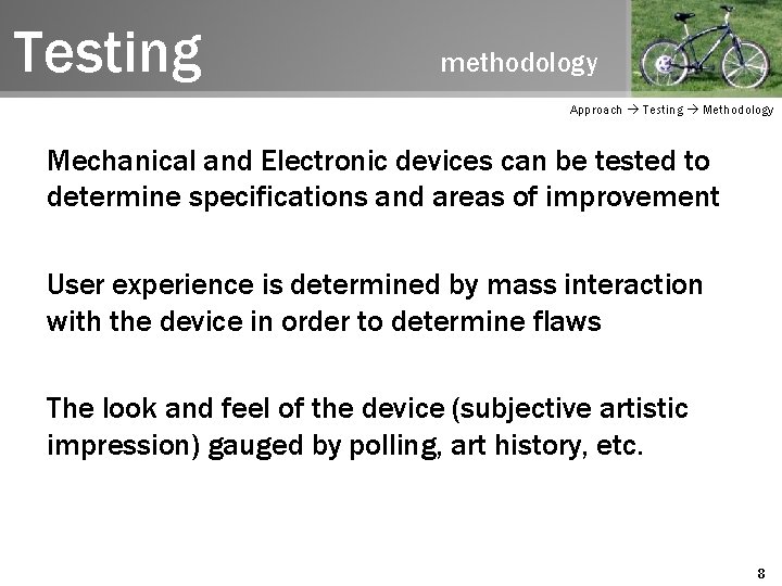 Testing methodology Approach Testing Methodology Mechanical and Electronic devices can be tested to determine
