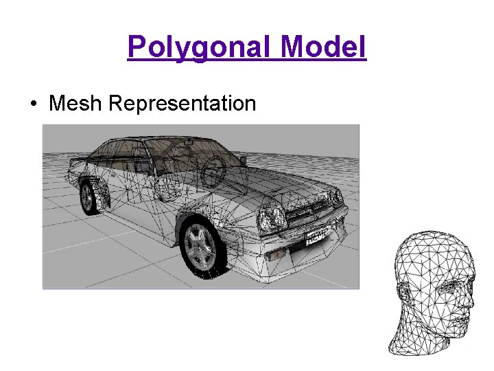 Polygonal Model • Mesh Representation 