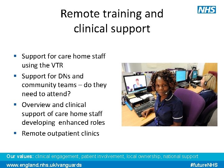 Remote training and clinical support § Support for care home staff using the VTR