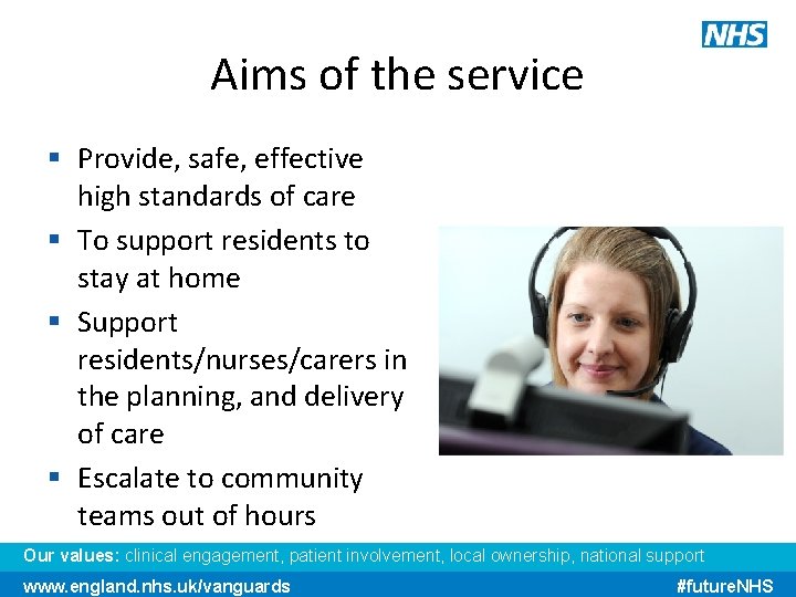 Aims of the service § Provide, safe, effective high standards of care § To