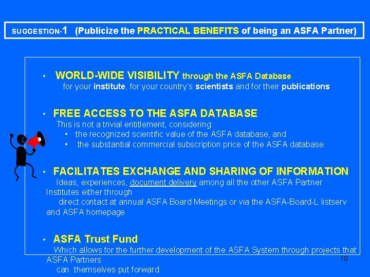 SUGGESTION-1 (Publicize the PRACTICAL BENEFITS of being an ASFA Partner) • WORLD-WIDE VISIBILITY through