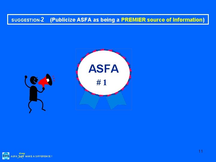 SUGGESTION-2 (Publicize ASFA as being a PREMIER source of Information) ASFA #1 does ASFA