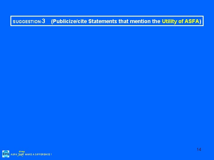 SUGGESTION-3 (Publicize/cite Statements that mention the Utility of ASFA) does ASFA CAN MAKE A