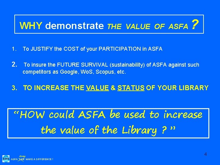 WHY demonstrate THE 1. VALUE OF ASFA ? To JUSTIFY the COST of your