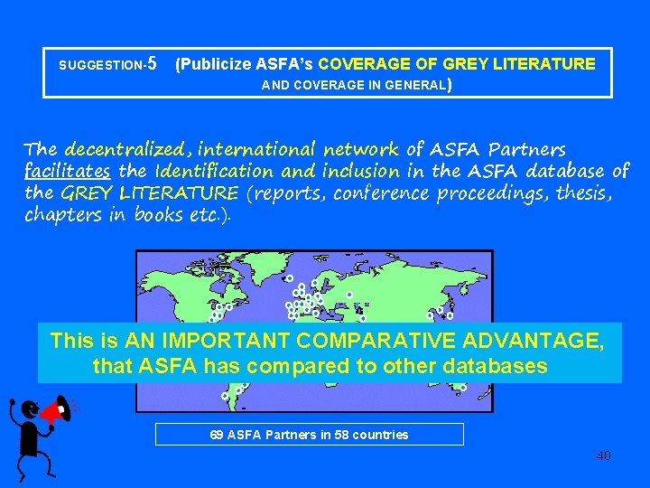 SUGGESTION-5 (Publicize ASFA’s COVERAGE OF GREY LITERATURE AND COVERAGE IN GENERAL) The decentralized, international