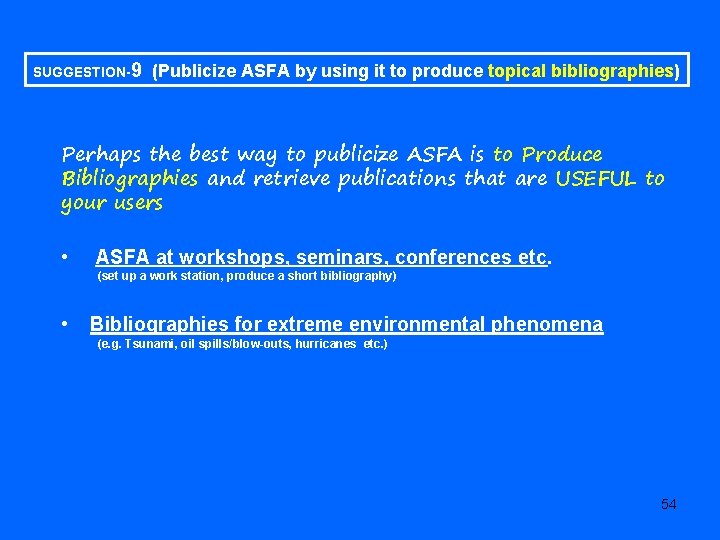 SUGGESTION-9 (Publicize ASFA by using it to produce topical bibliographies) Perhaps the best way