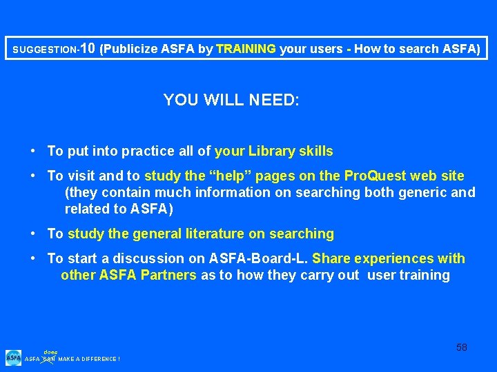 SUGGESTION-10 (Publicize ASFA by TRAINING your users - How to search ASFA) YOU WILL