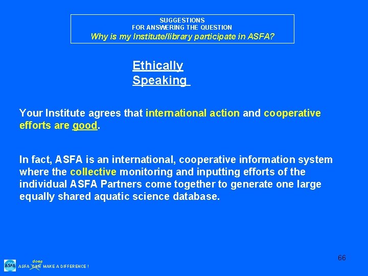 SUGGESTIONS FOR ANSWERING THE QUESTION Why is my Institute/library participate in ASFA? Ethically Speaking