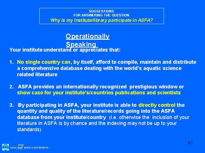 SUGGESTIONS FOR ANSWERING THE QUESTION Why is my Institute/library participate in ASFA? Operationally Speaking