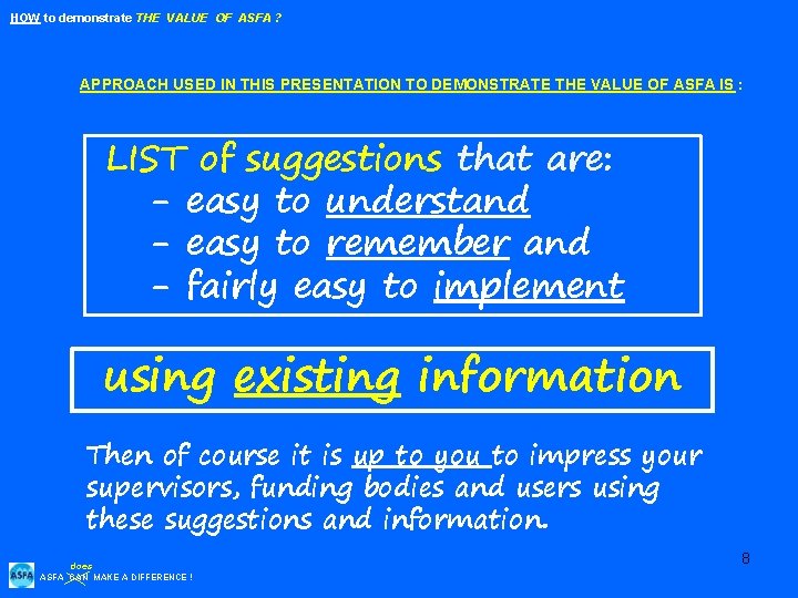 HOW to demonstrate THE VALUE OF ASFA ? APPROACH USED IN THIS PRESENTATION TO