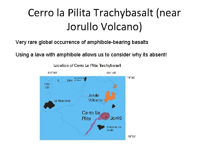 Cerro la Pilita Trachybasalt (near Jorullo Volcano) Very rare global occurrence of amphibole-bearing basalts