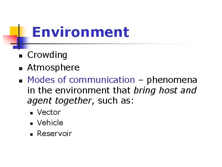 Environment n n n Crowding Atmosphere Modes of communication – phenomena in the environment
