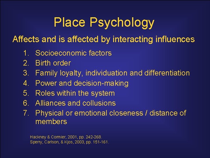 Place Psychology Affects and is affected by interacting influences 1. 2. 3. 4. 5.