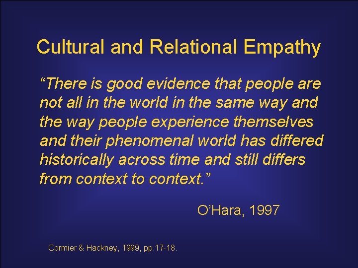 Cultural and Relational Empathy “There is good evidence that people are not all in