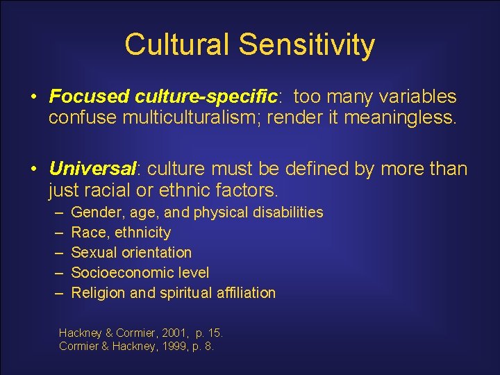 Cultural Sensitivity • Focused culture-specific: too many variables confuse multiculturalism; render it meaningless. •