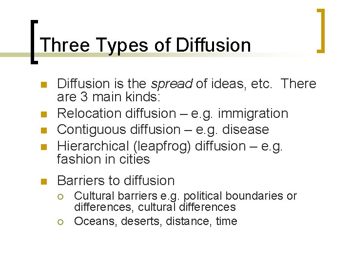 Three Types of Diffusion n n Diffusion is the spread of ideas, etc. There