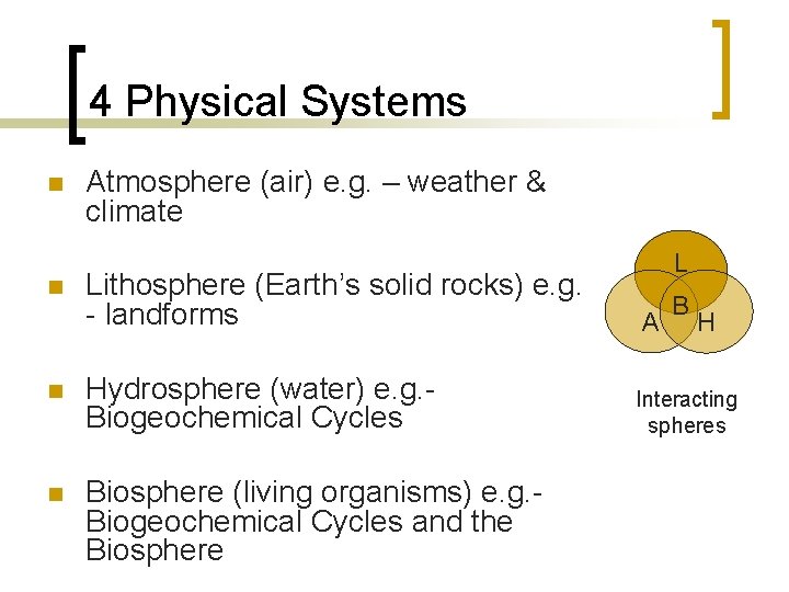 4 Physical Systems n n Atmosphere (air) e. g. – weather & climate Lithosphere