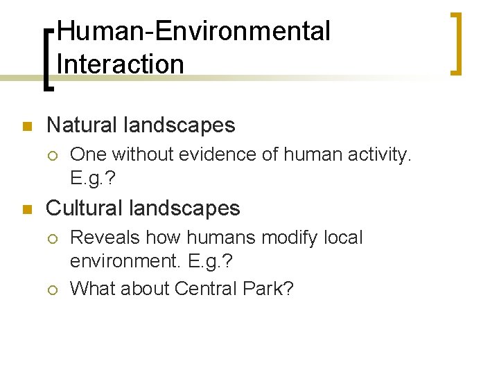 Human-Environmental Interaction n Natural landscapes ¡ n One without evidence of human activity. E.