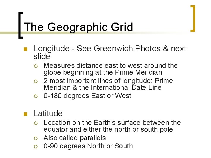 The Geographic Grid n Longitude - See Greenwich Photos & next slide ¡ ¡