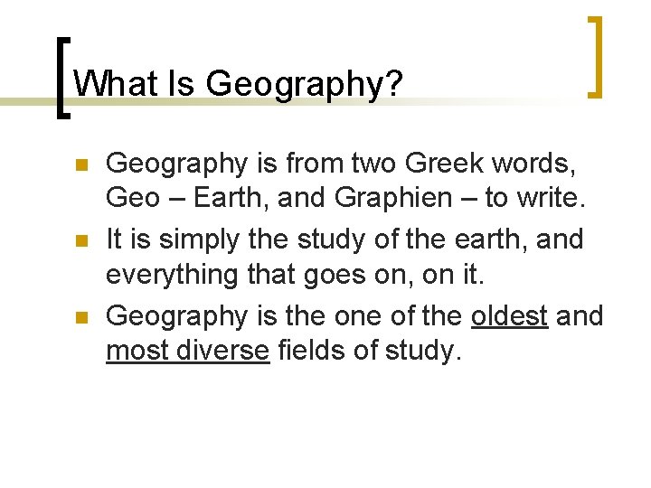 What Is Geography? n n n Geography is from two Greek words, Geo –