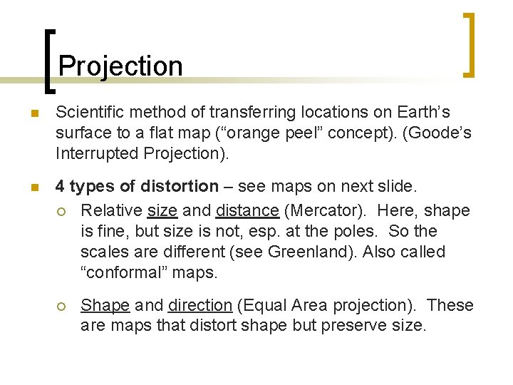 Projection n Scientific method of transferring locations on Earth’s surface to a flat map