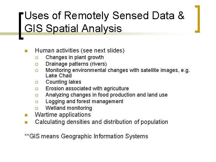 Uses of Remotely Sensed Data & GIS Spatial Analysis n Human activities (see next