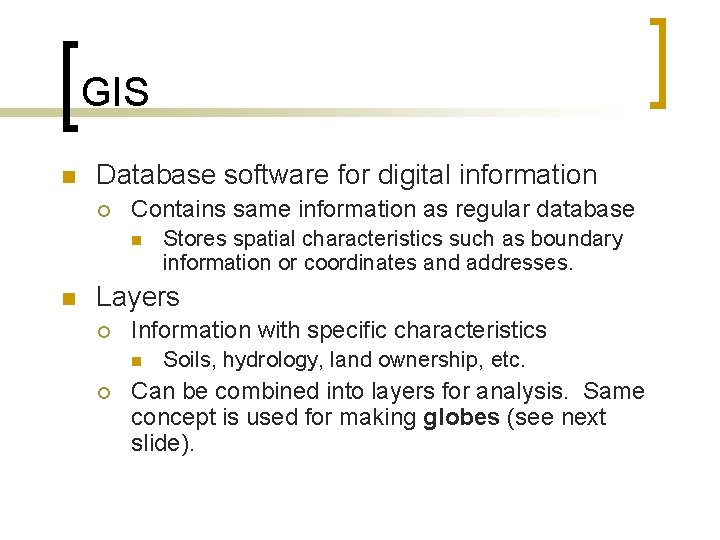 GIS n Database software for digital information ¡ Contains same information as regular database