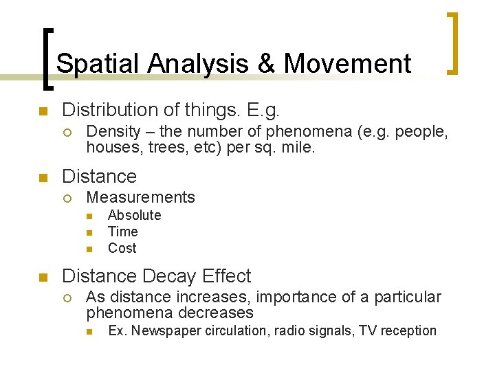 Spatial Analysis & Movement n Distribution of things. E. g. ¡ n Density –