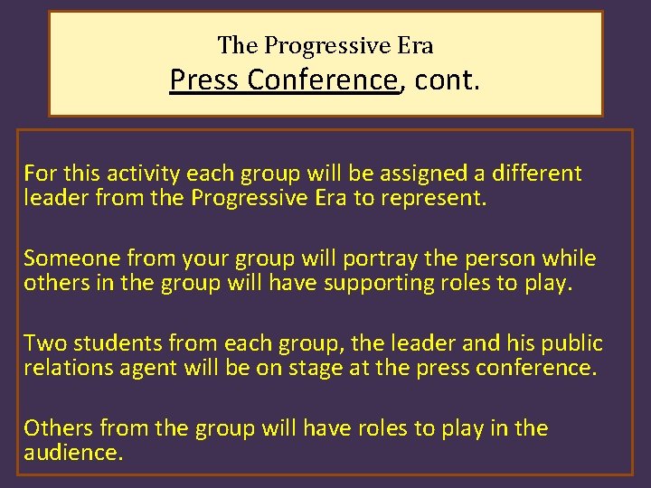 The Progressive Era Press Conference, cont. For this activity each group will be assigned