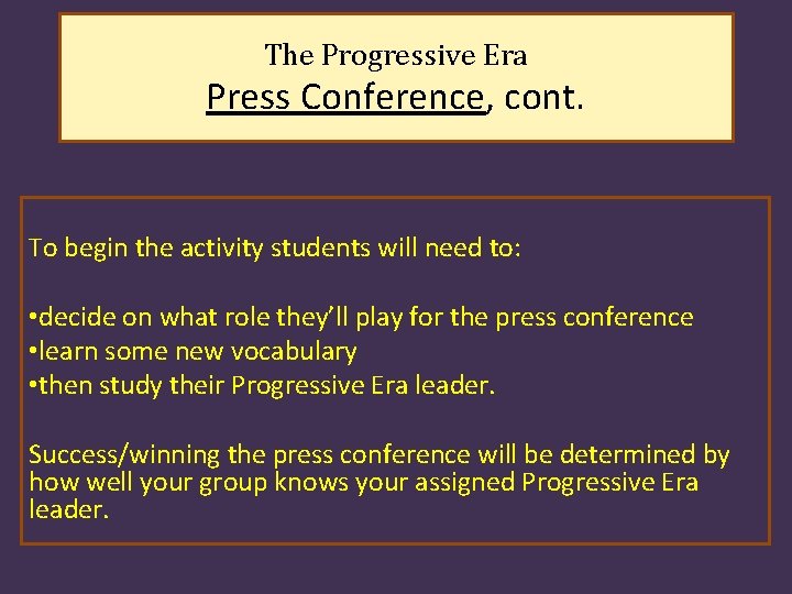 The Progressive Era Press Conference, cont. To begin the activity students will need to: